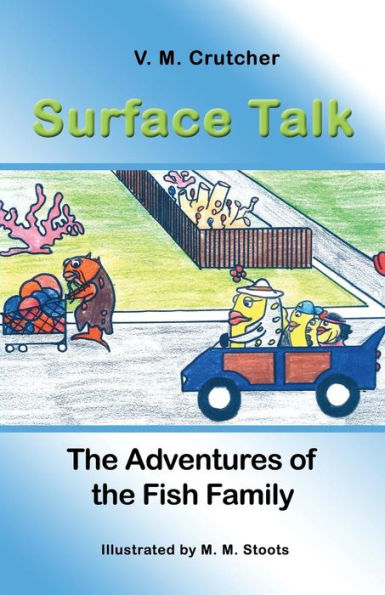 Surface Talk: The Adventures Of The Fish Family