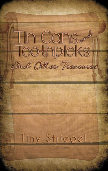 Tin Cans And Toothpicks And Other Treasures