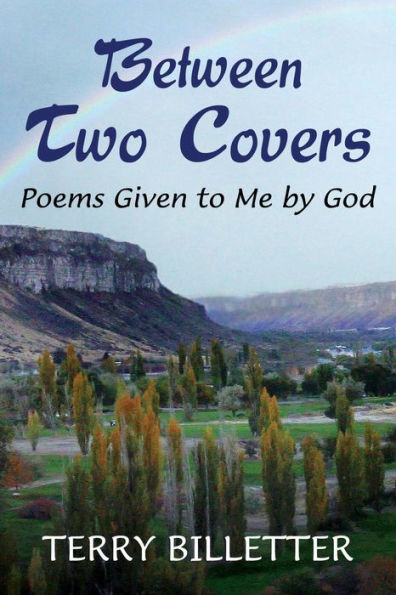 Between Two Covers: Poems Given To Me By God
