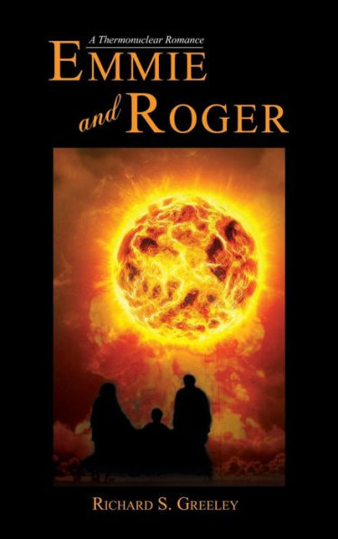 Emmie And Roger: A Thermonuclear Romance