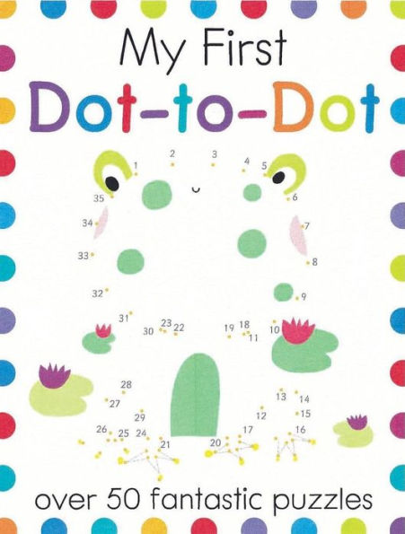 My First Dot-To-Dot: A Connect The Dots Book For Kids With 50+ Puzzles (My First Activity Books)