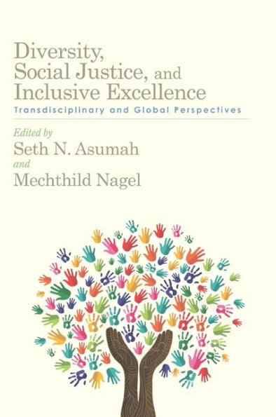 Diversity, Social Justice, And Inclusive Excellence: Transdisciplinary And Global Perspectives