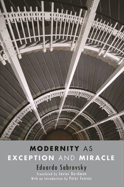 Modernity As Exception And Miracle (Suny Series, Intersections: Philosophy And Critical Theory)