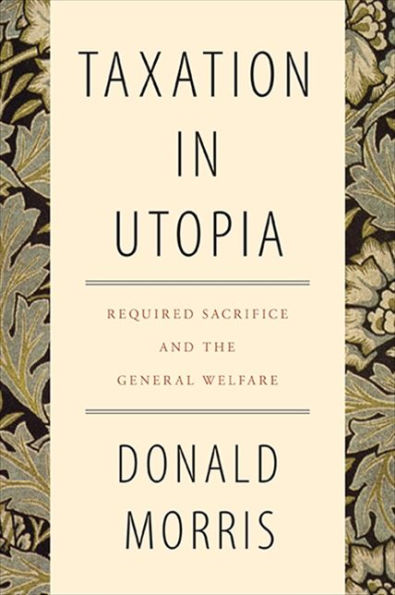Taxation In Utopia: Required Sacrifice And The General Welfare