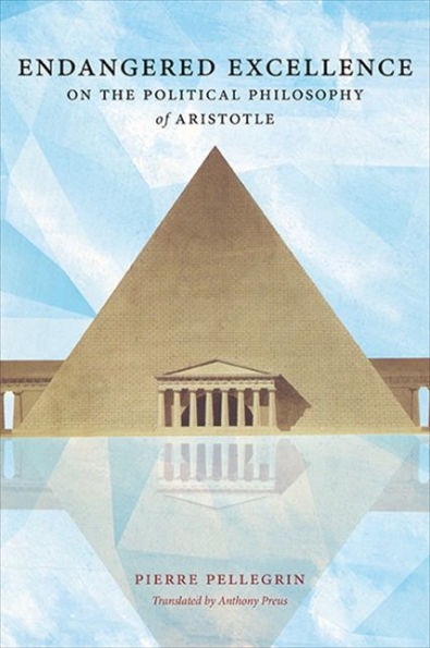 Endangered Excellence: On The Political Philosophy Of Aristotle (Suny Series In Ancient Greek Philosophy)