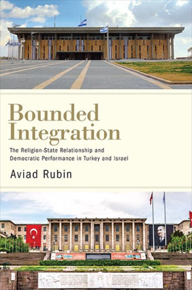 Bounded Integration: The Religion-State Relationship And Democratic Performance In Turkey And Israel (Suny Series In Comparative Politics)