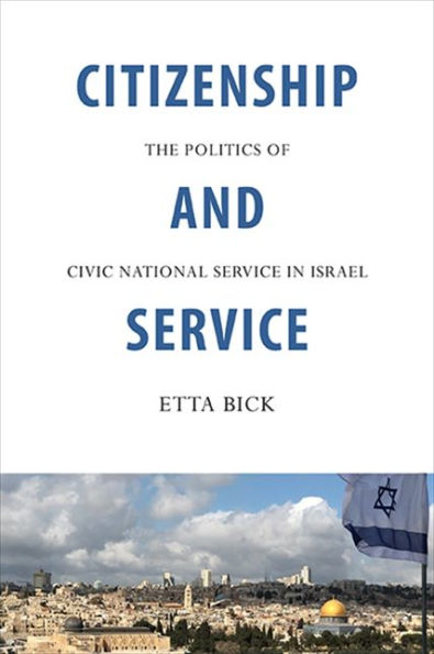 Citizenship And Service: The Politics Of Civic National Service In Israel