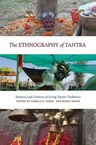 The Ethnography Of Tantra: Textures And Contexts Of Living Tantric Traditions