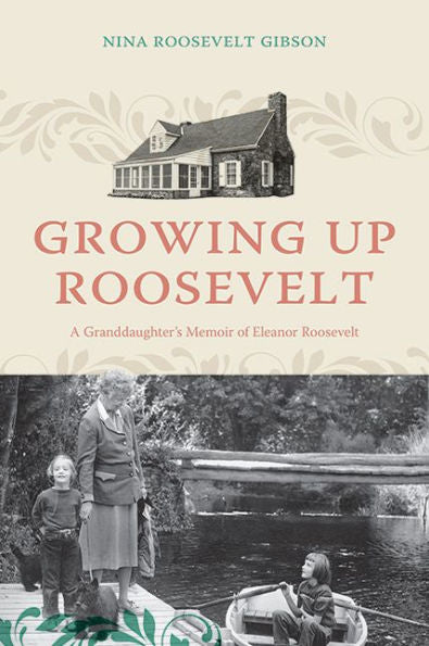 Growing Up Roosevelt: A Granddaughter's Memoir Of Eleanor Roosevelt (Excelsior Editions)