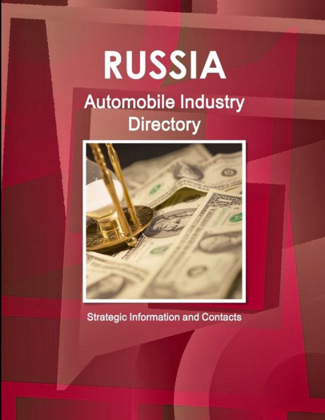 Russia Automobile Industry Directory - Strategic Information And Contacts