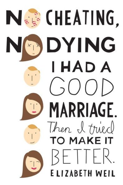No Cheating, No Dying: I Had A Good Marriage. Then I Tried To Make It Better.