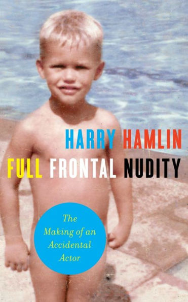 Full Frontal Nudity: The Making Of An Accidental Actor