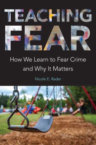 Teaching Fear: How We Learn To Fear Crime And Why It Matters