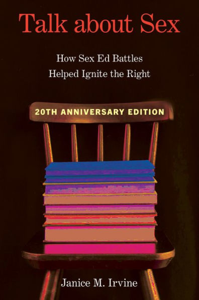 Talk About Sex: How Sex Ed Battles Helped Ignite The Right (Sexuality Studies)