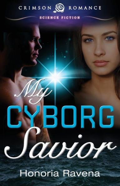 My Cyborg Savior (Crimson Romance)