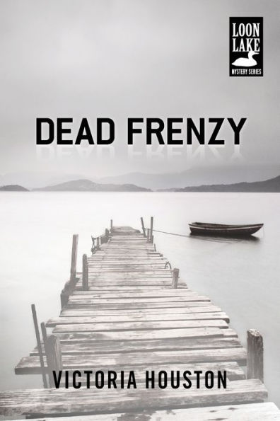 Dead Frenzy (A Loon Lake Mystery)