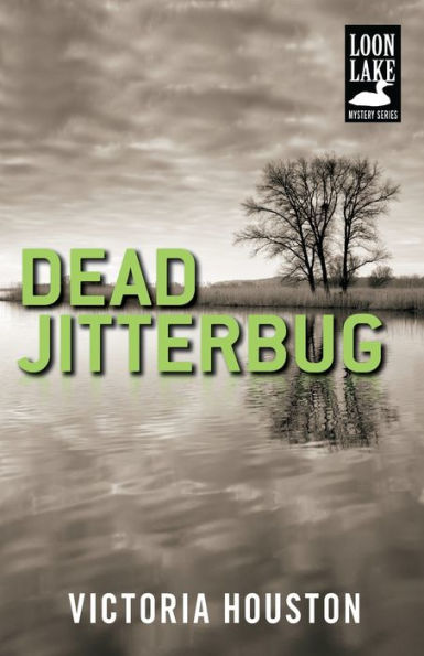 Dead Jitterbug (A Loon Lake Mystery)