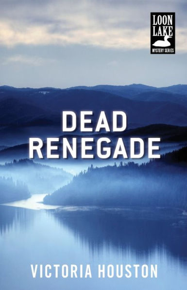 Dead Renegade (A Loon Lake Mystery)