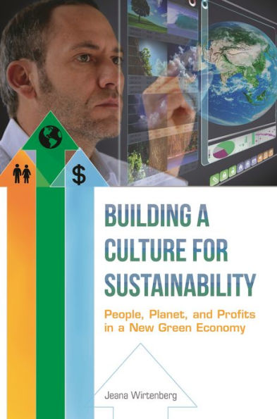 Building A Culture For Sustainability: People, Planet, And Profits In A New Green Economy