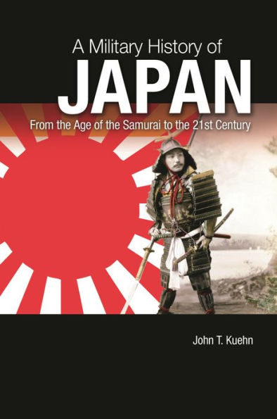 A Military History Of Japan: From The Age Of The Samurai To The 21St Century