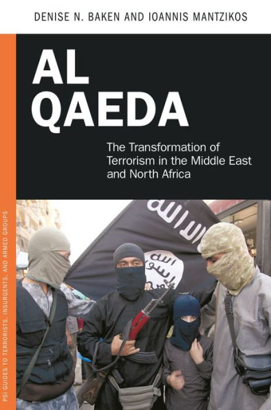 Al Qaeda: The Transformation Of Terrorism In The Middle East And North Africa (Psi Guides To Terrorists, Insurgents, And Armed Groups)
