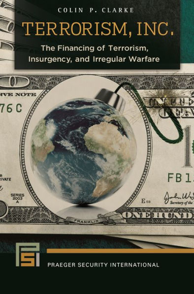 Terrorism, Inc.: The Financing Of Terrorism, Insurgency, And Irregular Warfare (Praeger Security International)