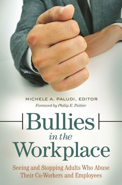 Bullies In The Workplace: Seeing And Stopping Adults Who Abuse Their Co-Workers And Employees (Women's Psychology)