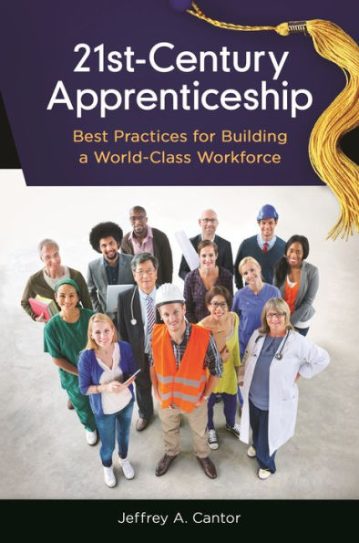 21St-Century Apprenticeship: Best Practices For Building A World-Class Workforce