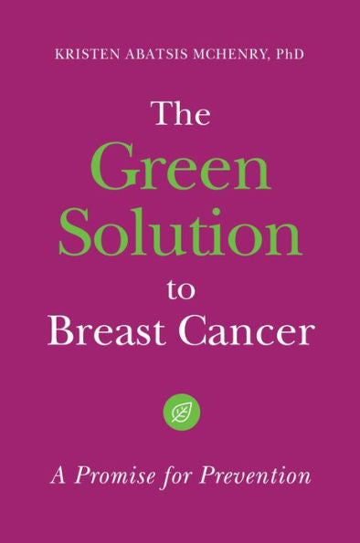 The Green Solution To Breast Cancer: A Promise For Prevention