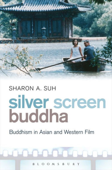 Silver Screen Buddha: Buddhism In Asian And Western Film