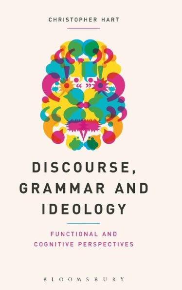 Discourse, Grammar And Ideology: Functional And Cognitive Perspectives