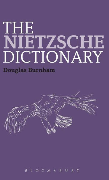 The Nietzsche Dictionary (Bloomsbury Philosophy Dictionaries)
