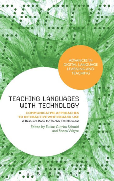 Teaching Languages With Technology: Communicative Approaches To Interactive Whiteboard Use (Advances In Digital Language Learning And Teaching)