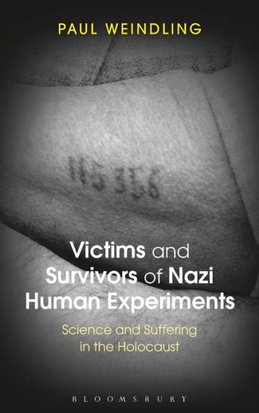 Victims And Survivors Of Nazi Human Experiments: Science And Suffering In The Holocaust
