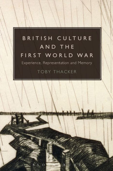 British Culture And The First World War: Experience, Representation And Memory