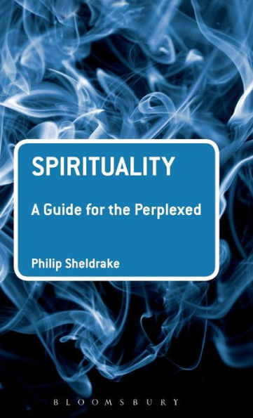 Spirituality: A Guide For The Perplexed (Guides For The Perplexed)