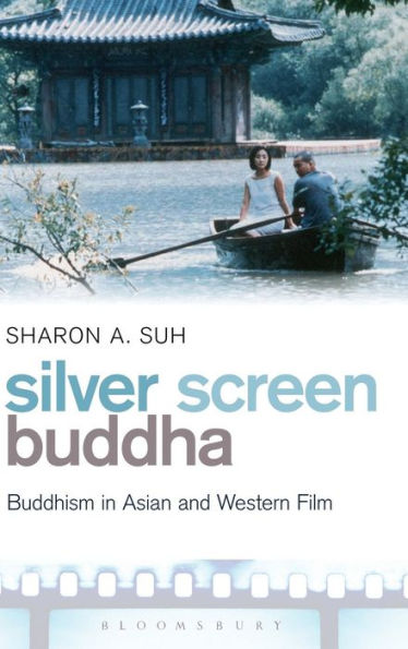 Silver Screen Buddha: Buddhism In Asian And Western Film