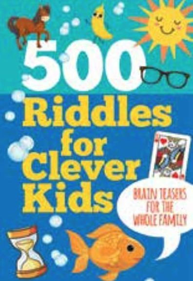 500 Riddles For Clever Kids (Brain Teasers For The Whole Family)