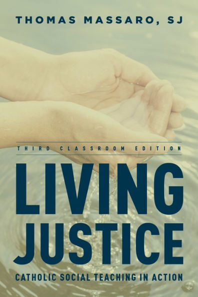 Living Justice: Catholic Social Teaching In Action