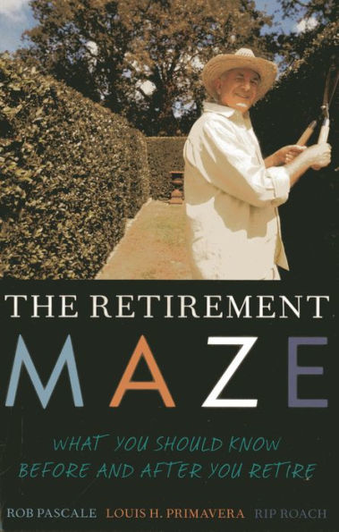 The Retirement Maze: What You Should Know Before And After You Retire