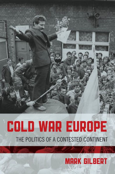 Cold War Europe: The Politics Of A Contested Continent