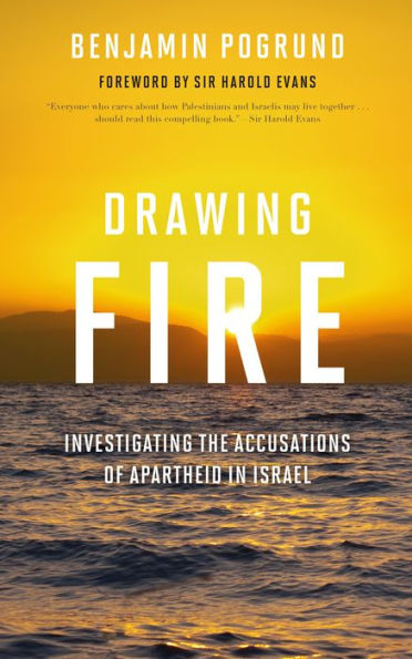 Drawing Fire: Investigating The Accusations Of Apartheid In Israel