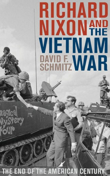 Richard Nixon And The Vietnam War: The End Of The American Century (Vietnam: America In The War Years)
