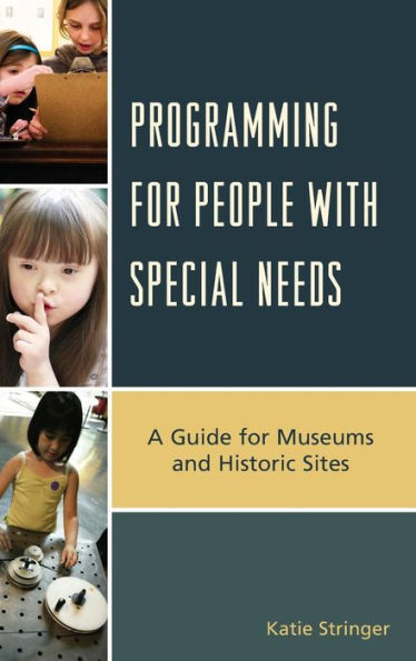 Programming For People With Special Needs: A Guide For Museums And Historic Sites (American Association For State And Local History)