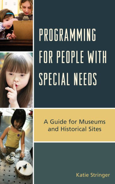 Programming For People With Special Needs: A Guide For Museums And Historic Sites (American Association For State And Local History)