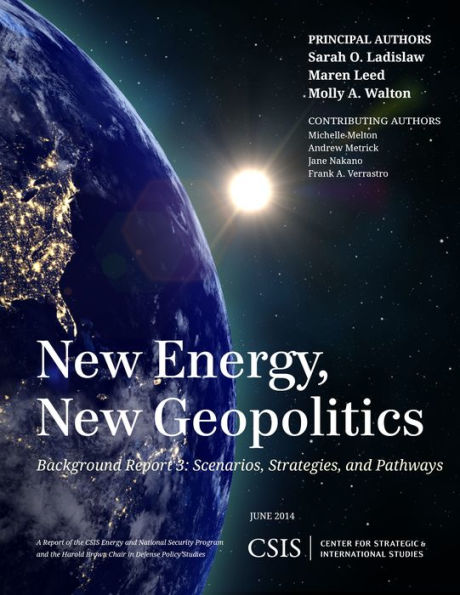 New Energy, New Geopolitics: Background Report 3: Scenarios, Strategies, And Pathways (Csis Reports)