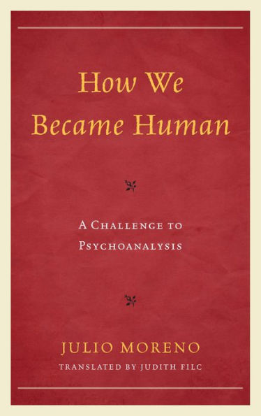 How We Became Human: A Challenge To Psychoanalysis (The Library Of Object Relations)