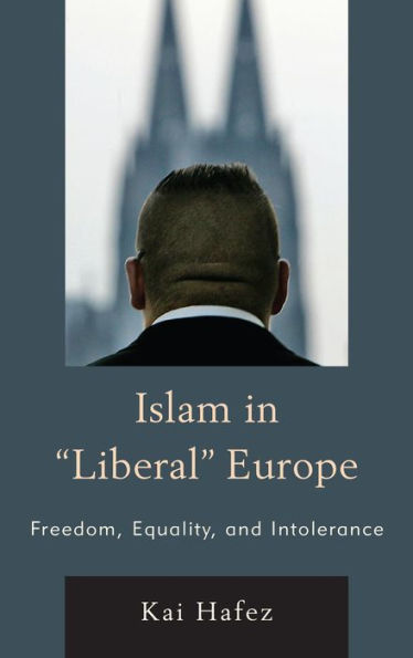 Islam In Liberal Europe: Freedom, Equality, And Intolerance