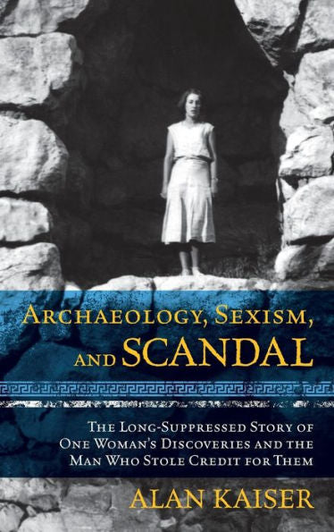 Archaeology, Sexism, And Scandal: The Long-Suppressed Story Of One Woman's Discoveries And The Man Who Stole Credit For Them