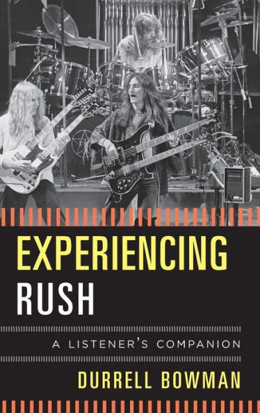 Experiencing Rush: A Listener's Companion
